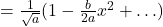 = \frac{1}{\sqrt{a}} ( 1 - \frac{b}{2a} x^2 + \ldots)