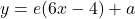 y = e(6x-4) + a