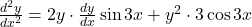 \frac{d^2y}{dx^2} = 2y \cdot \frac{dy}{dx} \sin 3x + y^2 \cdot 3 \cos 3x