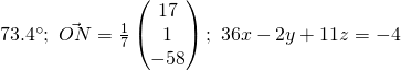 73.4^{\circ};~\vec{ON} = \frac{1}{7} \begin{pmatrix}17\\1\\-58 \end{pmatrix};~ 36x - 2y +11z = -4