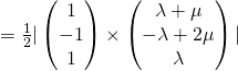 = \frac{1}{2} |\begin{pmatrix}1\\-1\\1\end{pmatrix} \times \begin{pmatrix}{\lambda + \mu}\\{-\lambda + 2 \mu}\\{\lambda}\end{pmatrix}|