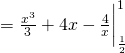 = \frac{x^3}{3} + 4x - \frac{4}{x} \biggl|_\frac{1}{2}^1