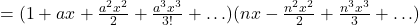 = ( 1+ ax + \frac{a^2 x^2}{2} + \frac{a^3x^3}{3!} + \ldots) ( nx - \frac{n^2 x^2}{2} + \frac{n^3 x^3}{3} + \ldots )