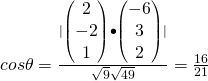 cos{\theta}=\frac{|\begin{pmatrix}2\\-2\\1\end{pmatrix}{\bullet}\begin{pmatrix}-6\\3\\2\end{pmatrix}|}{\sqrt{9} \sqrt{49}}=\frac{16}{21}