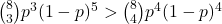 \binom{8}{3} p^{3} (1 - p)^5 > \binom{8}{4} p^4(1 - p)^4