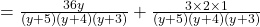 = \frac{36y}{(y+5)(y+4)(y+3)} + \frac{3 \times 2 \times 1}{(y+5)(y+4)(y+3)}