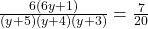 \frac{6(6y+1)}{(y+5)(y+4)(y+3)} = \frac{7}{20}
