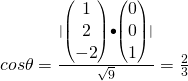 cos{\theta}=\frac{|\begin{pmatrix}1\\2\\-2\end{pmatrix}{\bullet}\begin{pmatrix}0\\0\\1\end{pmatrix}|}{\sqrt{9}}=\frac{2}{3}
