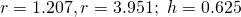 r = 1.207, r = 3.951;~ h = 0.625