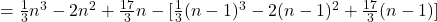 = \frac{1}{3} n^3 - 2n^2 + \frac{17}{3}n - [ \frac{1}{3} (n - 1)^3 - 2(n - 1)^2 + \frac{17}{3}(n - 1)]