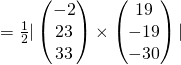 = \frac{1}{2} |\begin{pmatrix}{-2}\\23\\33\end{pmatrix} \times \begin{pmatrix}19\\{-19}\\{-30}\end{pmatrix}|