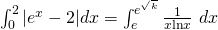 \int_0^2 |e^x - 2| dx = \int_e^{e^{\sqrt{k}}} \frac{1}{x \mathrm{ln}x} ~dx