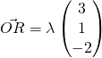 \vec{OR} = \lambda \begin{pmatrix}{3}\\{1}\\{-2}\end{pmatrix}