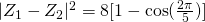 |Z_1 - Z_2|^2 = 8[1 - \mathrm{cos} (\frac{2\pi}{5})]